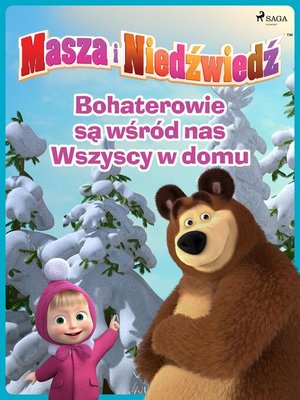 cover image of Masza i Niedźwiedź--Bohaterowie są wśród nas--Wszyscy w domu